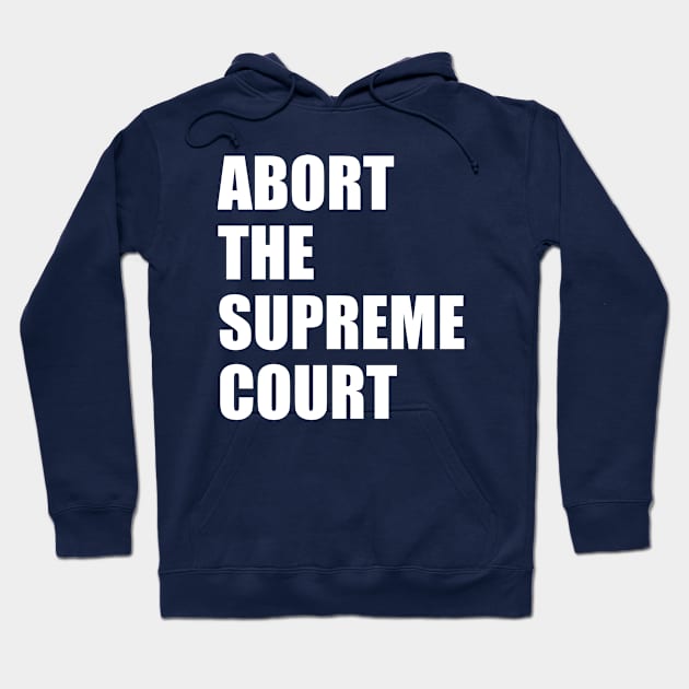 Abort the supreme court Hoodie by ARRIGO